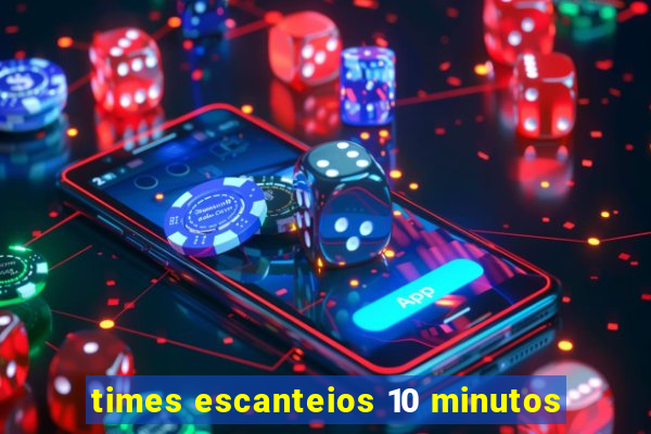 times escanteios 10 minutos